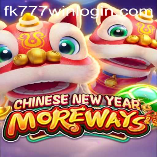 Discover the Thrills of CHINESENEWYEARMOREWAYS on FK777.COM