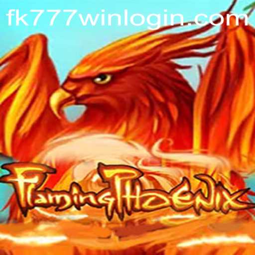 FlamingPhoenix: An Exciting Journey into the World of FK777.COM
