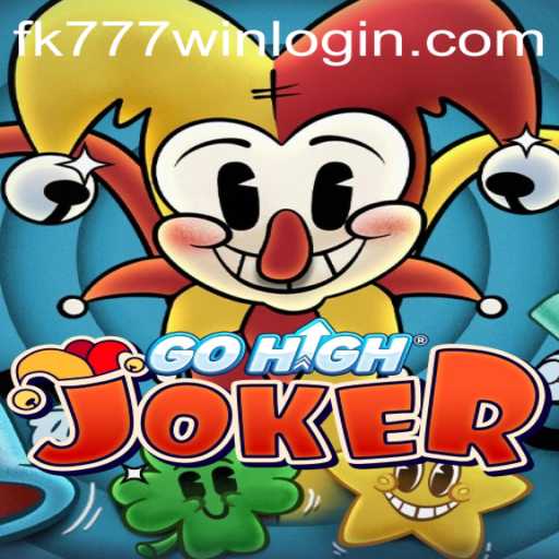 GoHighJoker: Exploring the Thrills and Features of the Game with FK777.COM