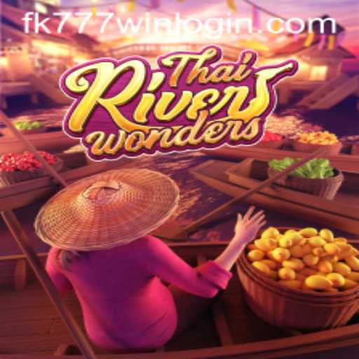 Exploring ThaiRiverWonders: The Intriguing Game Tied to FK777.COM